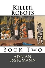 Killer Robots: Volume 2 (Asylum), Essigmann 9781977611444 Fast Free Shipping-,
