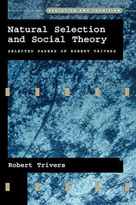 Natural Selection and Social Theory: Selected Papers of - Paperback NEW Trivers,