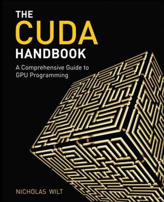 CUDA Handbook: A Comprehensive Guide to GPU - Paperback, by Wilt Nicholas - Good