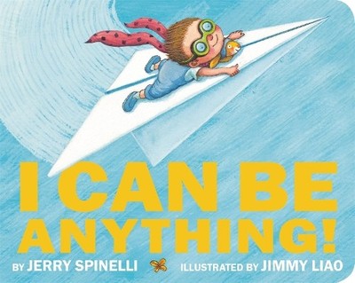 Jerry Spinelli I Can Be Anything! (Board Book)