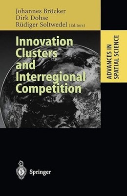 Innovation Clusters and Interregional Competition (Advances in Spatial Science),