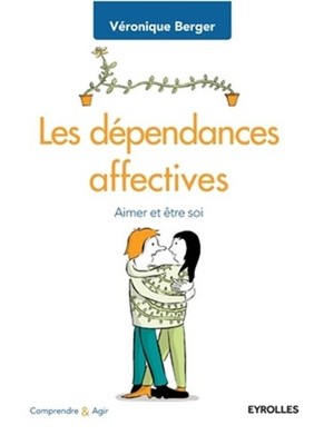 Les d�pendances affectives: Aimer et �tre soi (Paperback or Softback)
