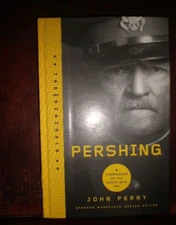 Pershing : Commander of the Great War by John Perry (2011, Hardcover) BRAND NEW