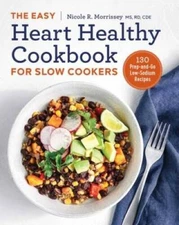 The Easy Heart Healthy Cookbook for Slow Cookers: 130 Prep-and-Go Lo - VERY GOOD