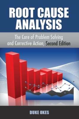 Root Cause Analysis: The Core of Problem Solving by Duke Okes: New