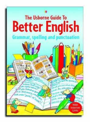 Usborne Guide to Better English: Grammar, Spelling and Punctuation  - ACCEPTABLE