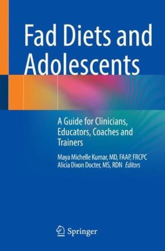 Fad Diets and Adolescents: A Guide for Clinicians, Educators, Coaches and Traine - Afbeelding 1 van 1