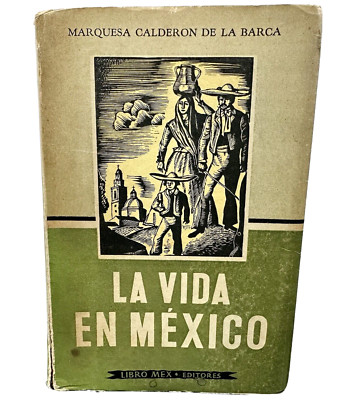 1956 La Vida en Mexico, Tomo 1, Marquesa Calderon de La Barca, Ed. Limitada