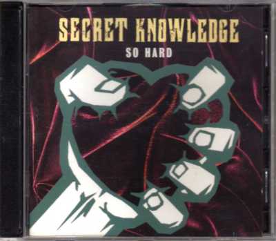  Secret Knowledge    So Hard (CD von 1996)