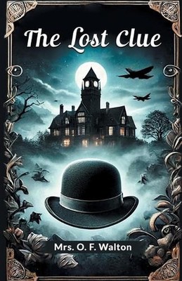 The lost clue by Mrs O.F. Walton Paperback Book