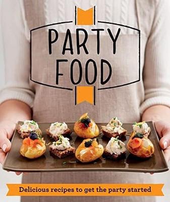 Party Food: Delicious Ideas Perfect for Every Occasio... by Good Housekeeping In