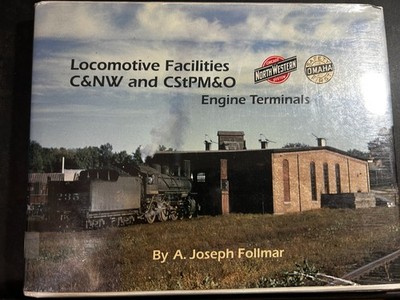 LOCOMOTIVE FACILITIES CHICAGO NORTHWESTERN C&NW CStPM&O ENGINE TERMINALS HISTORY