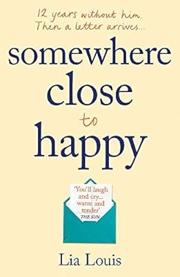Somewhere Close to Happy: The heart-warming, laugh-out-loud debut of the year, L