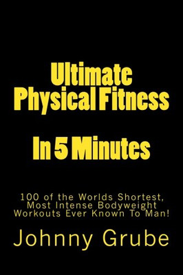 Ultimative körperliche Fitness in 5 Minuten: The Worlds Sho - NEU Johnny Grube 2012