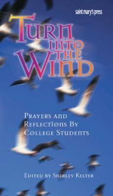 Turn into the Wind: Reflections and Prayers by College Students  paperback Used