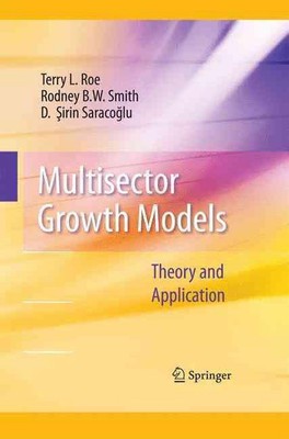 Multisector Growth Models: Theory and Application by Terry L. Roe (English) Pape