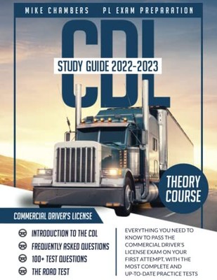 CDL Study Guide 2022-2023: Everything You Need to Know to Pass the Commercia...