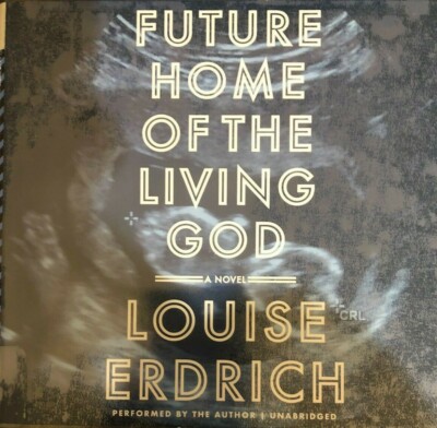 Future Home of the Living God by Louise Erdrich (2017, Compact Disc,...