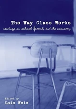 The Way Class Works: Readings on School, Family, and...