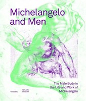 Michelangelo And Men The Male Body In The Life And Work Of Michelangelo Buch