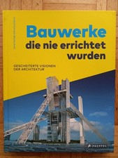 Bauwerke, die nie errichtet wurden. Gescheiterte Visionen der Architektur
