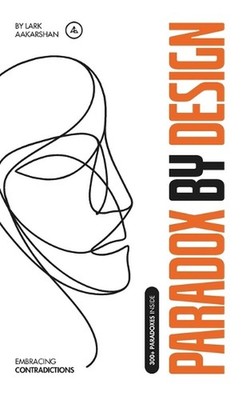 Paradox by Design by Lark Aakarshan Paperback Book
