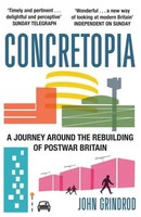 Concretopia: A Journey Around The Rebuilding Of Postwar Britain | John Grindrod