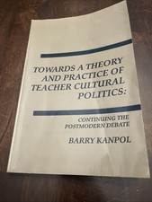 Towards a Theory and Practice of Teacher Cultural Politics By Barry Kanpol