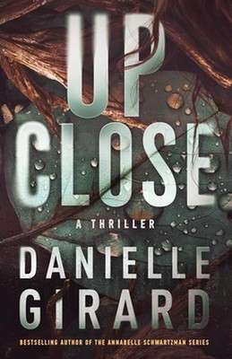 Up Close by Danielle Girard Paperback Book