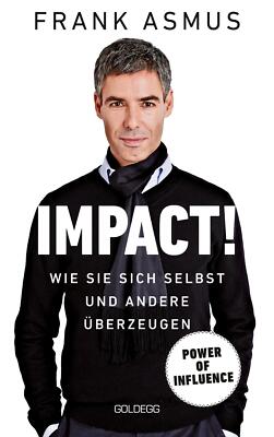 Impact, Wie Sie sich und andere überzeugen - The Power of Influence, Rhetorik un