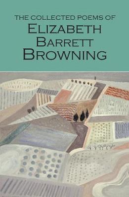 Collected Poems of Elizabeth Barrett Browning by Elizabeth Barrett Browning (Eng