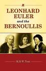 Leonhard Euler and the Bernoullis: Mathematicians from Basel by M. B. W. Tent (Hardback, 2009)