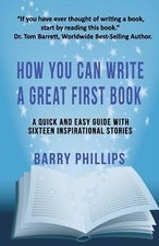  How You Can Write A Great First Book by Barry Phillips 9781912256846 NEW Paperb