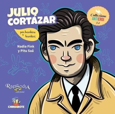 Neues Buch - Nadia Fink / Pitu Saá - Julio Cortazar. Ediz. A Colori - Rhapsodie