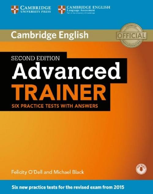 Advanced Trainer. Six Practice Tests with answers and downloadable audio Felicit