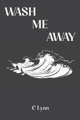 C Lynn Wash Me Away (Taschenbuch) Alchemy of Her Soul
