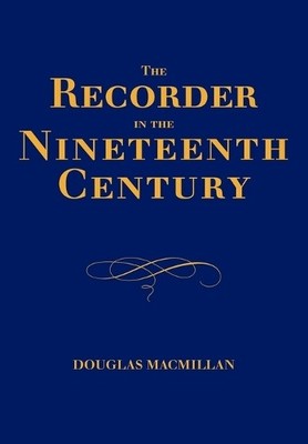 Douglas Macmillan The Recorder in the Nineteenth Century (Taschenbuch)