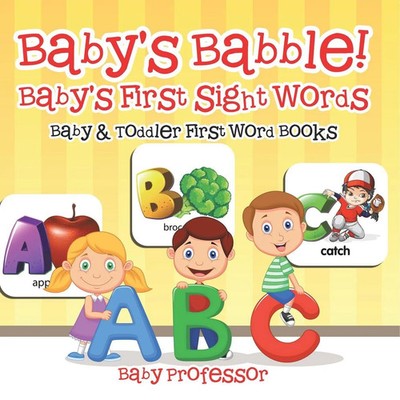 Baby's Babble! Baby's First Sight Words. - Baby & Toddler First Word Books Baby