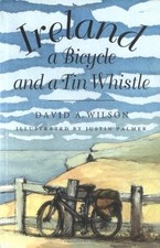 Ireland, a Bicycle and a Tin Whistle by Wilson, David A. Paperback / softback