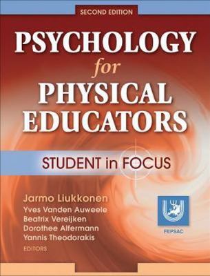 Psychology for Physical Educators - 2nd Edition: Student in Focus by Liukkonen,