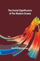 Emma Go*Dman | The Social Significance Of The Modern Drama | Taschenbuch (2024)