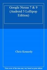 Google Nexus 7 & 9 (Android 5 Lollipop Edition),Chris Kennedy