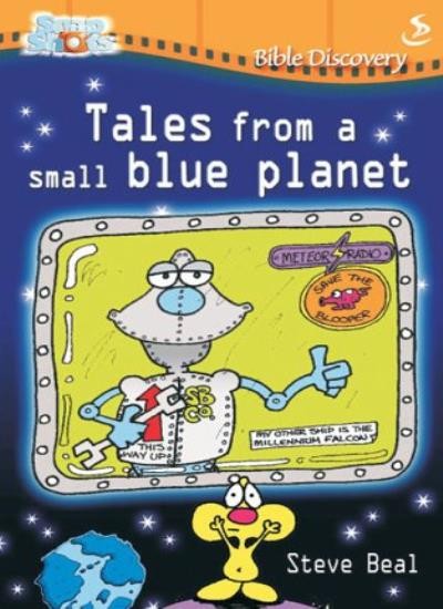 Tales from a Small Blue Planet (Snapshots) By Steve Beal