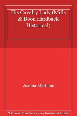 His Cavalry Lady (Mills & Boon Hardback Historical),Joanna Maitl