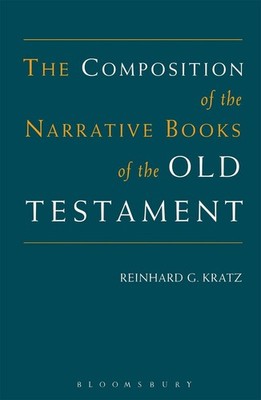 Composition of the Narrative Books of the Old Testament by Reinhard G. Kratz (En