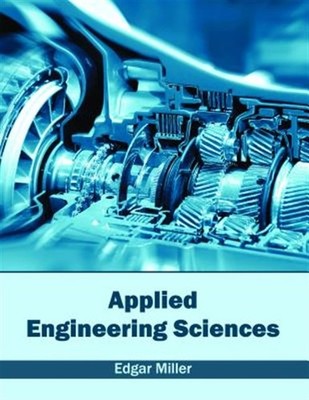 Applied Engineering Sciences, Hardcover by Miller, Edgar (EDT), Brand New, Fr...
