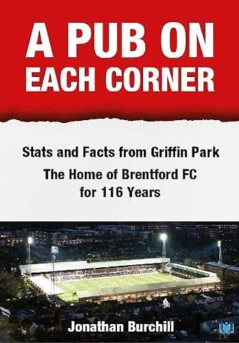 A Pub on Each Corner: Stats and Facts from Griffin Park - The Home of Brentford FC for 116 Years - Image 6
