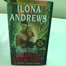 Burn for Me : A Hidden Legacy Novel by Ilona Andrews (2014, Mass Market)