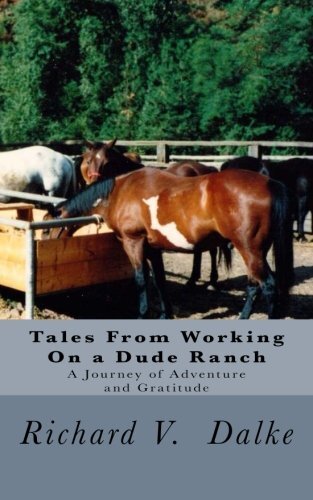 Tales From Working On a Dude Ranch: A Journey of Adventure and ...