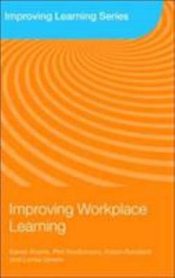 Improving Workplace Learning, Paperback by Evans, Karen; Hodkinson, Phil; Rai...